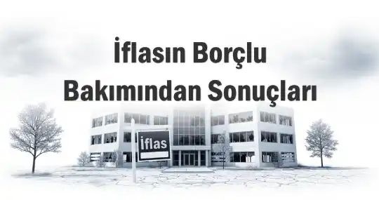 İflasın Borçlu Bakımından Sonuçları