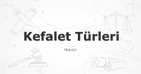 Kefaletin Türleri